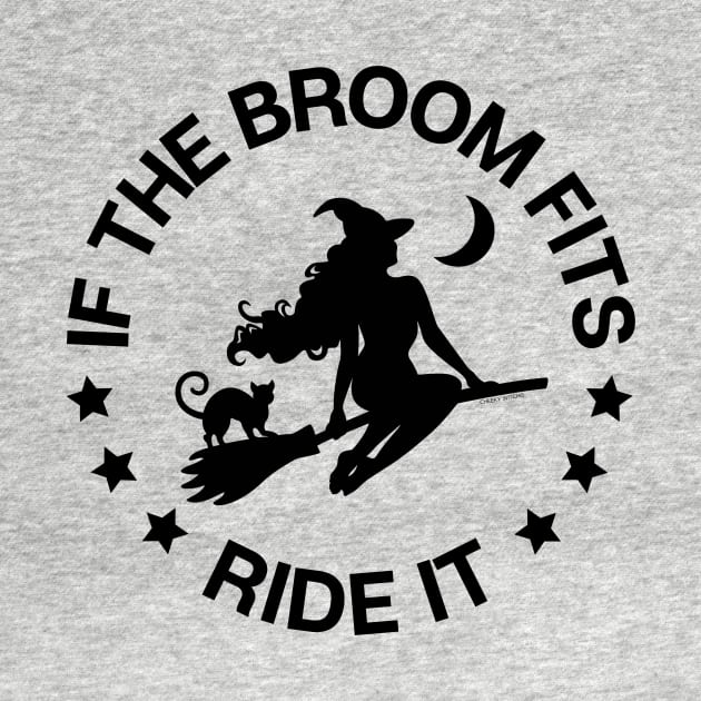 If The Broom Fits Ride It Cheeky Witch® by Cheeky Witch